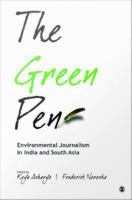 The green pen environmental journalism in India and South Asia /