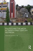 Politics and the media in twenty-first century Indonesia decade of democracy /