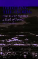 Ordering the storm : how to put together a book of poems /