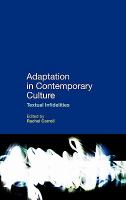 Adaptation in contemporary culture : textual infidelities /