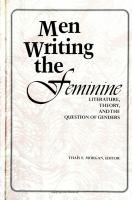 Men writing the feminine : literature, theory, and the question of genders /