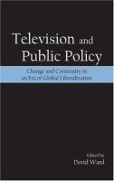 Television and public policy : change and continuity in an era of global liberalization /