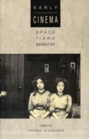 Early cinema : space, frame, narrative /