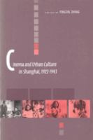Cinema and urban culture in Shanghai, 1922-1943 /