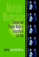 Multiple modernities : cinemas and popular media in transcultural East Asia /