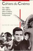 Cahiers du cinema : 1960-1968--new wave, new cinema, reevaluating Hollywood /