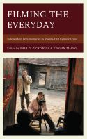 Filming the everyday : independent documentaries in twenty-first-century China /