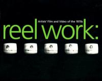 Reel work : artists' film and video of the 1970's /