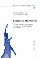 Cinematic queerness : gay and lesbian hypervisibility in contemporary Francophone feature films /