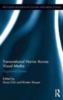 Transnational horror across visual media : fragmented bodies /