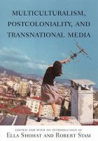 Multiculturalism, postcoloniality, and transnational media /