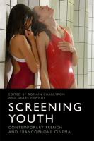 Screening youth : contemporary French and Francophone cinema /