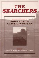The searchers : essays and reflections on John Ford's classic western /