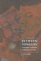 Between tongues : translation and/of/in performance in Asia /