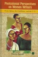 Postcolonial perspectives on women writers from Africa, the Caribbean, and the U.S. /