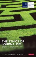 The ethics of journalism : individual, institutional and cultural influences /