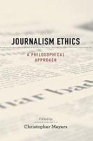 Journalism ethics : a philosophical approach /
