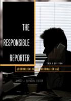 The responsible reporter : journalism in the information age /