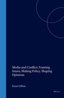 Media and conflict : framing issues, making policy, shaping opinions /