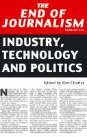 The end of journalism : industry, technology and politics /