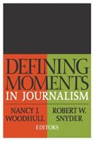 Defining moments in journalism /