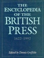 The Encyclopedia of the British press, 1422-1992 /
