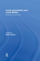 Local journalism and local media : making the local news /