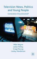 Television news, politics and young people : generation disconnected? /