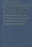 Making the news : modernity and the mass press in nineteenth-century France /
