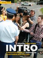 Intro : a beginner's guide to journalism in 21st-century Aotearoa/New Zealand /