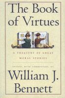 The Book of virtues : a treasury of great moral stories /