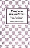 European romanticism : literary cross-currents, modes, and models /