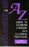 The A-Z guide to modern literary & cultural theorists /