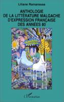 Anthologie de la littérature malgache d'expression française des années 80 /