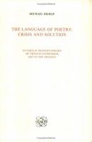 The Language of poetry : crisis and solution : studies in modern poetry of French expression, 1945 to the present /