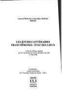 Les études littéraires francophones : état des lieux : actes du colloque organisé par les Universités de Leuven, Kortrijk et de Lille, 2-4 mai 2002 /
