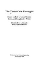 The Taste of the pineapple : essays on C.S. Lewis as reader, critic, and imaginative writer /