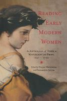 Reading early modern women : an anthology of texts in manuscript and print, 1550-1700 /