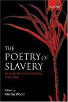 The poetry of slavery : an Anglo-American anthology, 1764-1865 /