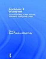 Adaptations of Shakespeare : a critical anthology of plays from the seventeenth century to the present /
