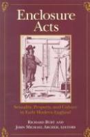 Enclosure acts : sexuality, property, and culture in early modern England /