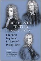 Eighteenth-century contexts : historical inquiries in honor of Phillip Harth /