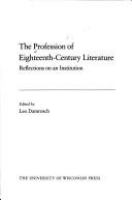 The Profession of eighteenth-century literature : reflections on an institution /