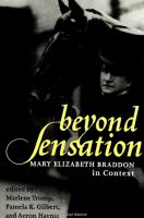 Beyond sensation : Mary Elizabeth Braddon in context /