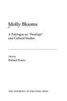 Molly Blooms : a polylogue on "Penelope" and cultural studies /
