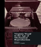 Virginia Woolf in the age of mechanical reproduction /