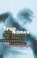 True names by Vernor Vinge and the opening of the cyberspace frontier /