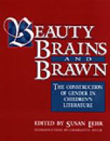 Beauty, brains, and brawn ; the construction of gender in children's literature /
