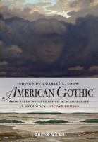 American gothic : from Salem witchcraft to H.P. Lovecraft, an anthology /