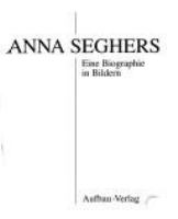 Anna Seghers : eine Biographie in Bildern /